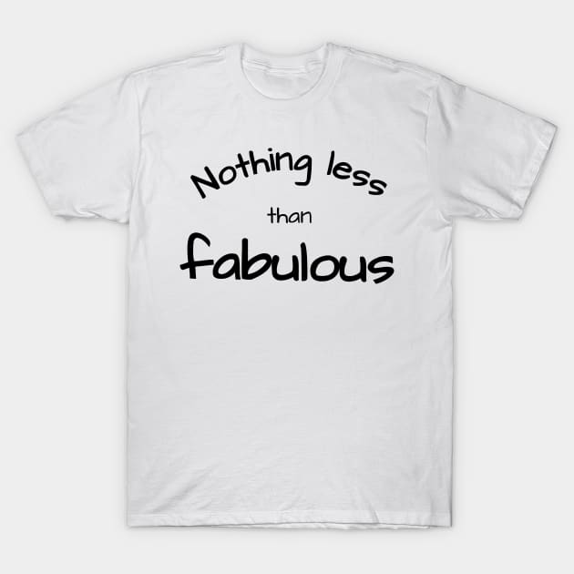 Nothing less than fabulous T-Shirt by Qwerdenker Music Merch